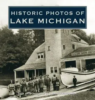 Historic Photos of Lake Michigan, Hardcover/Lynda Twardowski