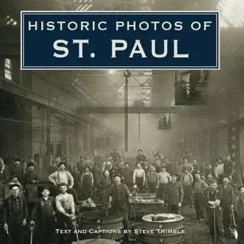 Historic Photos of St. Paul, Hardcover/Steve Trimble