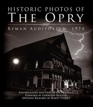 Historic Photos of the Opry: Ryman Auditorium 1974, Hardcover/Jim McGuire