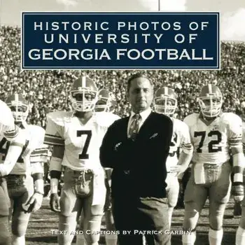 Historic Photos of University of Georgia Football, Hardcover/Patrick Garbin