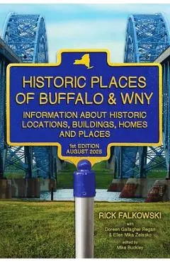 Historic Places of Buffalo & WNY: Information about Historic Locations, Buildings, Homes and Places - Doreen Gallagher Regan