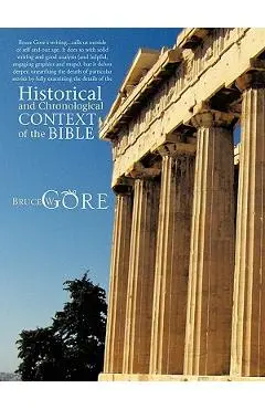 Historical and Chronological Context of the Bible - Bruce W. Gore