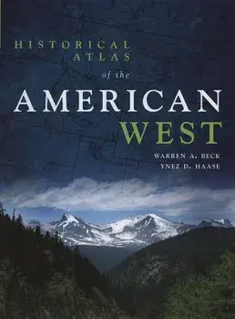 Historical Atlas of the American West, Paperback/Warren A. Beck