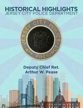 Historical Highlights: Jersey City Police Department, Paperback/Arthur W. Pease