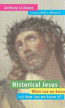 Historical Jesus: What Can We Know and How Can We Know It?, Paperback/Anthony Le Donne