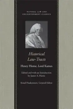 Historical Law-Tracts: The Fourth Edition with Additions and Corrections, Paperback/Henry Home Lord Kames
