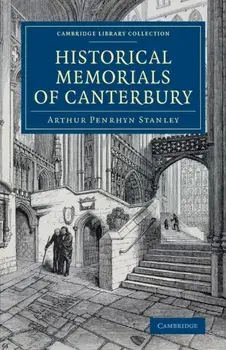 Historical Memorials of Canterbury, Paperback/Arthur Penrhyn Stanley