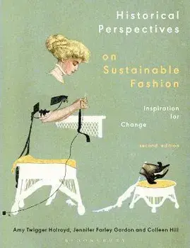 Historical Perspectives on Sustainable Fashion. Inspiration for Change, 2 ed, Paperback/Colleen (The Museum at FIT, USA) Hill
