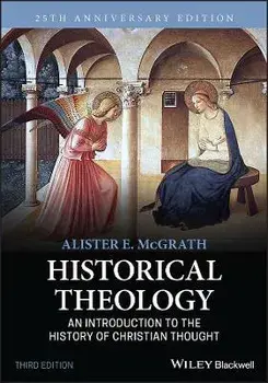 Historical Theology - An Introduction to the History of Christian Thought, Paperback/AE McGrath