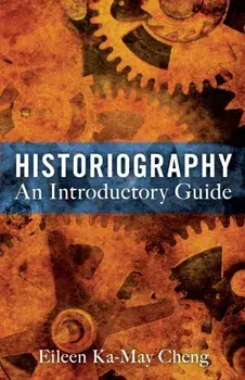 Historiography. An Introductory Guide, Paperback/Eileen Ka-May Cheng