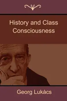 History and Class Consciousness, Paperback/Georg Lukacs