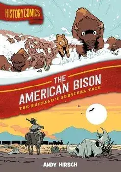 History Comics: The American Bison: The Buffalo's Survival Tale, Paperback/Andy Hirsch