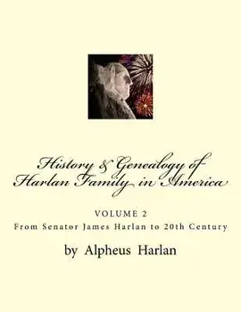 History & Genealogy of the Harlan Family in America (Vol 2): Volume 2 - Senator James Harlan to 20th Century, Paperback/T. L. Harlan