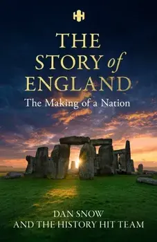 History Hit Story of England. Making of a Nation, Hardback/History Hit & Dan Snow