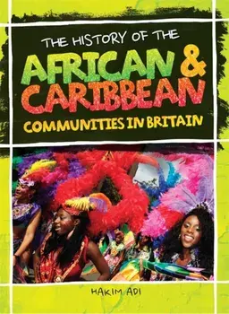 History Of African and Caribbean Communities in Britain, Paperback/Hakim Adi
