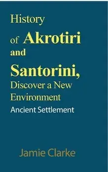History of Akrotiri and Santorini, Discover a New Environment, Paperback/Jamie Clarke