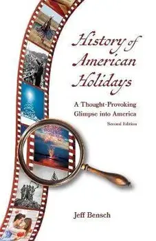 History of American Holidays: A Thought-Provoking Glimpse into America, Paperback/Jeff Bensch