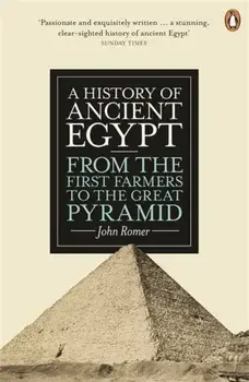 History of Ancient Egypt. From the First Farmers to the Great Pyramid, Paperback/John Romer