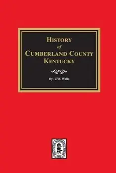 History of Cumberland County, Kentucky, Paperback/J. W. Wells