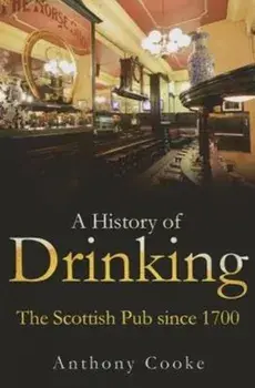 History of Drinking. The Scottish Pub since 1700, Paperback/Anthony Cooke