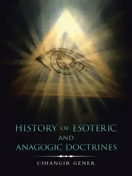 History of Esoteric and Anagogic Doctrines, Paperback/Cihangir Gener