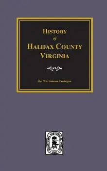 History of Halifax County, Virginia, Hardcover/Wirt J. Carrington