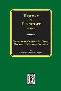History of Henderson, Chester, McNairy, Decatur, and Hardin Counties, Tennessee, Paperback/Goodspeed Publishing Company