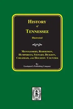 History of Montgomery, Robertson, Humphries, Stewart, Dickson, Cheatham, and Houston Counties, Tennessee., Paperback/Goodspeed Publishing Company