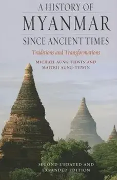 History of Myanmar Since Ancient Times, Paperback/Maitrii Aung-Thwin