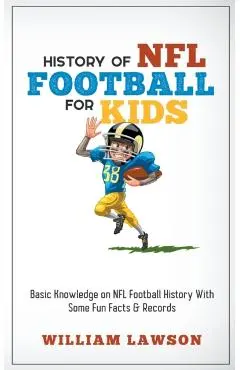 History of NFL Football for Kids - William Lawson