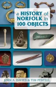 History of Norfolk in 100 Objects, Paperback/Tim Pestell