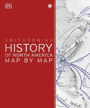 History of North America Map by Map, Hardback/DK