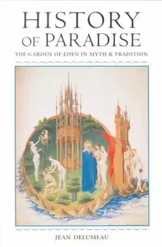 History of Paradise. THE GARDEN OF EDEN IN MYTH AND TRADITION, Paperback/Matthew O'Connell