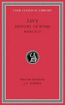 History of Rome, Volume VII: Books 26-27, Hardcover/***