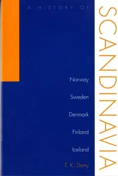 History Of Scandinavia. Norway, Sweden, Denmark, Finland, And Iceland, Paperback/T.K. Derry