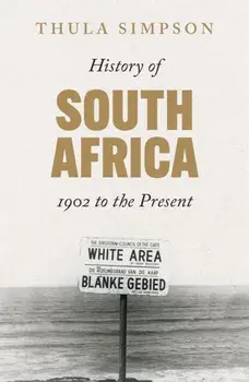 History of South Africa. 1902 to the Present, Paperback/Thula Simpson