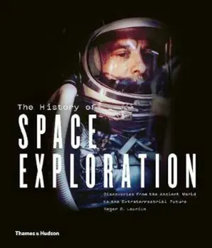 History of Space Exploration, Hardcover/Roger D Launius