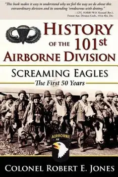 History of the 101st Airborne Division: Screaming Eagles: The First 50 Years, Hardcover/Robert E. Jones