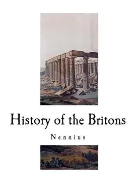 History of the Britons: Historia Brittonum/Nennius