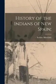 History of the Indians of New Spain;, Paperback/Toribio -1568 MotoliníA