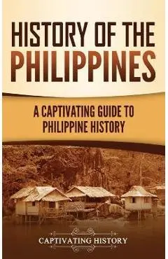 History of the Philippines: A Captivating Guide to Philippine History - Captivating History