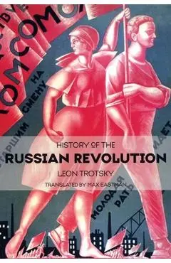 History of the Russian Revolution - Leon Trotsky