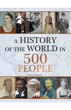 History of the World in 500 People - Charles Phillips