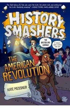 History Smashers: The American Revolution - Kate Messner