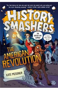 History Smashers: The American Revolution - Kate Messner