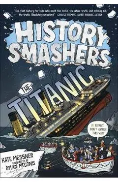 History Smashers: The Titanic - Kate Messner