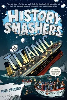 History Smashers: The Titanic, Paperback/Kate Messner