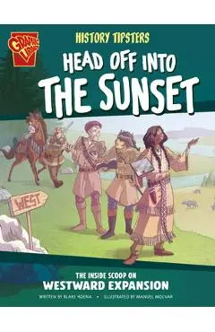 History Tipsters Head Off Into the Sunset: The Inside Scoop on Westward Expansion - Blake Hoena
