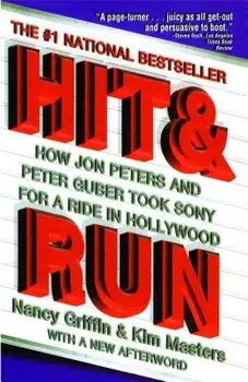 Hit and Run: How Jon Peters and Peter Guber Took Sony for a Ride in Hollywood, Paperback/Nancy Griffin