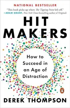 Hit Makers: How to Succeed in an Age of Distraction, Paperback/Derek Thompson